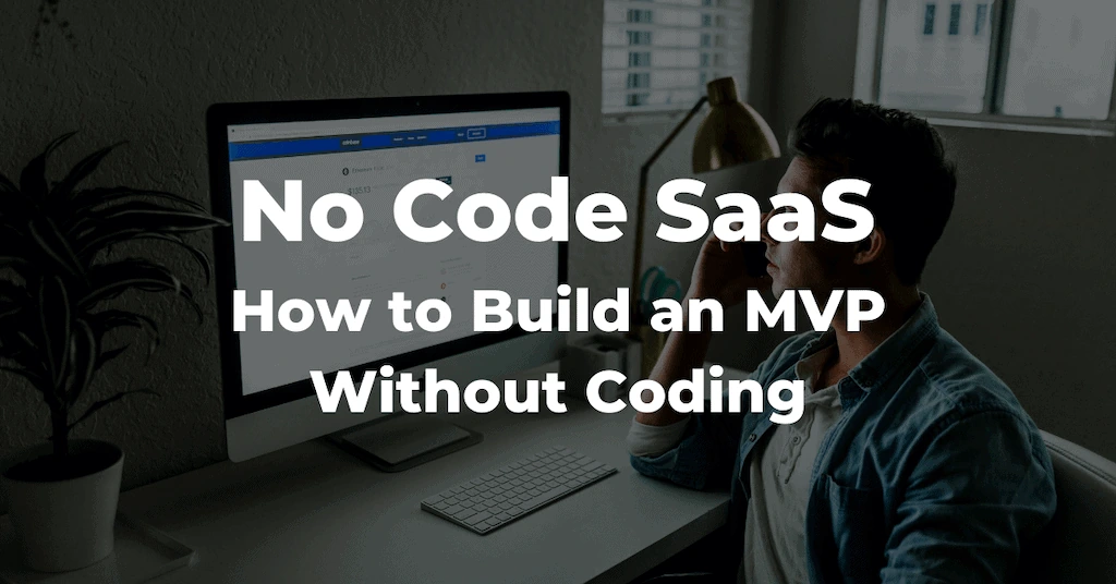 How to Build a No-Code MVP for SaaS Startups no code mvp