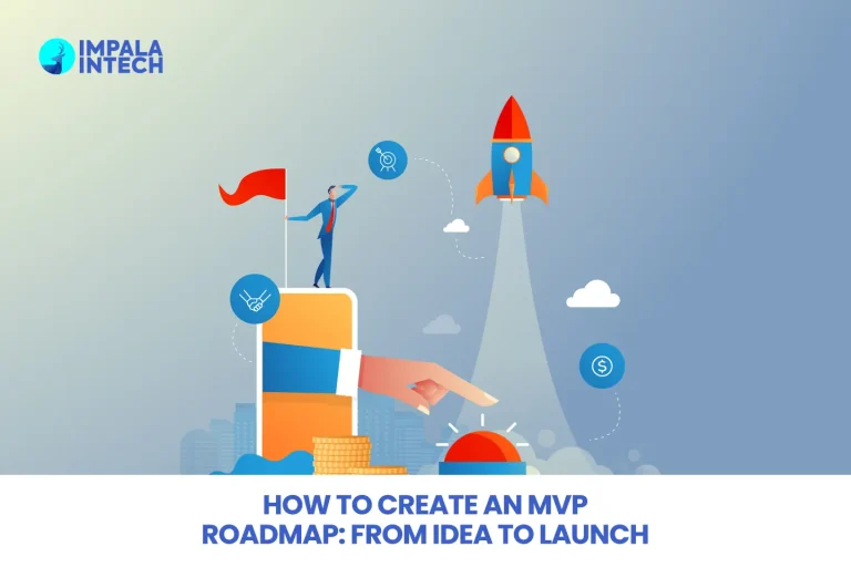 How to Create an MVP Roadmap- From Idea to Launch