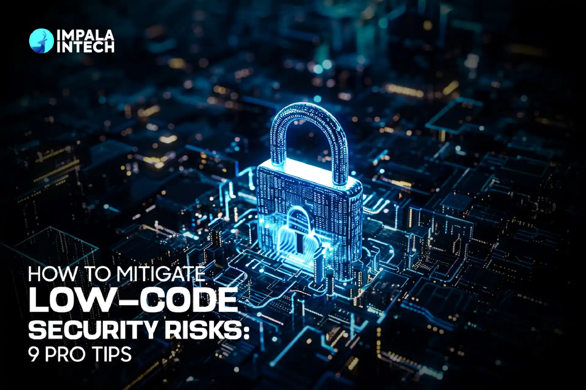 Mitigate Low Code Security Threats In 9 Easy Ways - Impala Intech