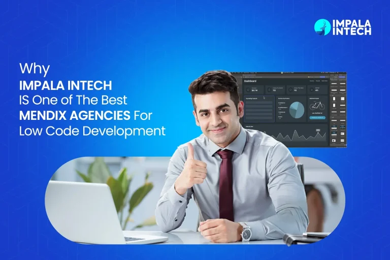 Why Impala Intech Is One of The Best Mendix Agencies For Low Code Development mendix agency