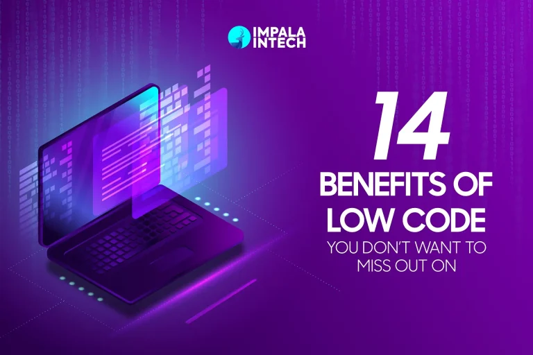 14 Benefits of Low Code You Don’t Want To Miss Out On benefit of low code platforms